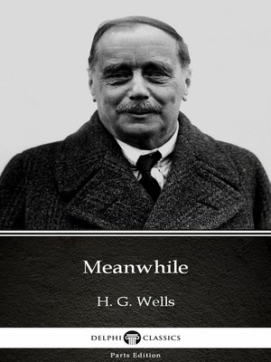 cover image of Meanwhile by H. G. Wells (Illustrated)